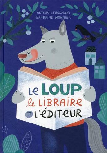 Couverture du livre « Le loup, le libraire et l'éditeur » de Arthur Lenormand et Sandrine Monnier aux éditions Thomas Jeunesse