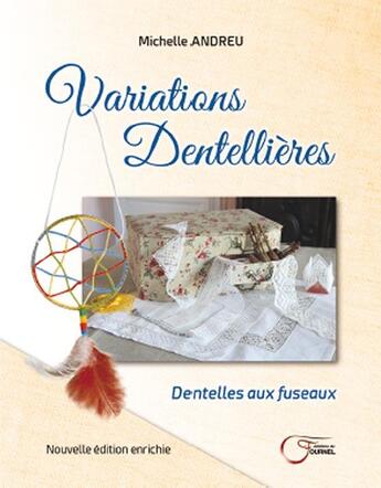 Couverture du livre « Variations dentellieres ; dentelles aux fuseaux » de Michelle Andreu aux éditions Fournel