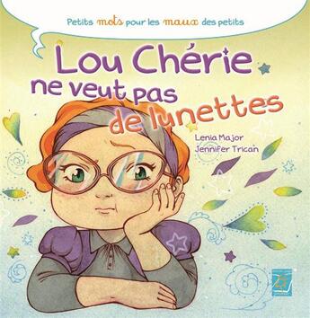 Couverture du livre « Lou Chérie ne veut pas de lunettes » de Lenia Major et Jennifer Trican aux éditions Tournez La Page