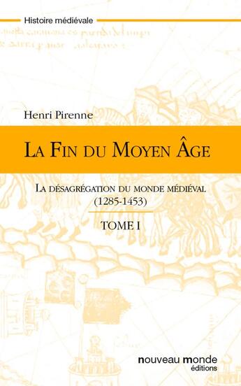 Couverture du livre « La fin du Moyen Age t.1 » de Henri Pirenne aux éditions Nouveau Monde