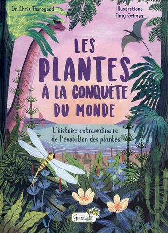 Couverture du livre « Les plantes à la conquête du monde : l'histoire extraordinaire de l'évolution des plantes » de Amy Grimes et Robert Thorogood aux éditions Grenouille