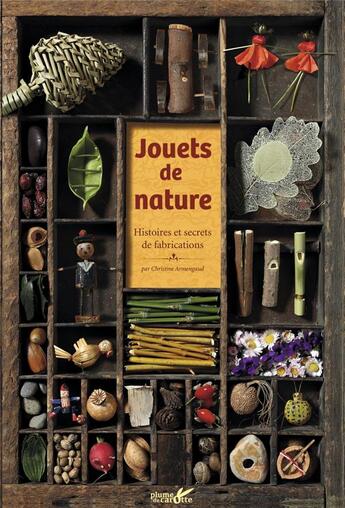 Couverture du livre « Jouets de nature : histoires et secrets de fabrication » de Yannick Fourie et Armengaud Christine aux éditions Plume De Carotte