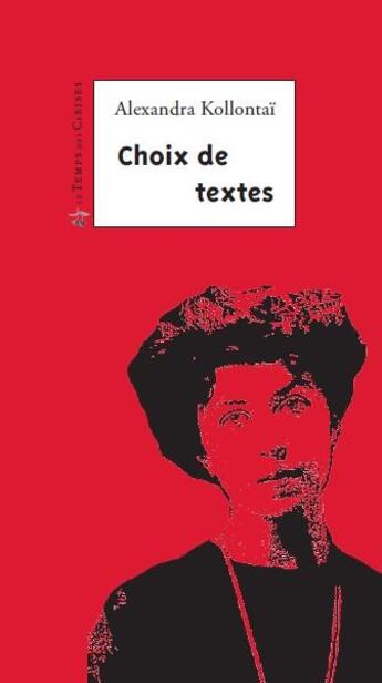 Couverture du livre « Choix de textes ; la révolution, le féminisme, l'amour, la liberté » de Alexandra Kollontai aux éditions Le Temps Des Cerises