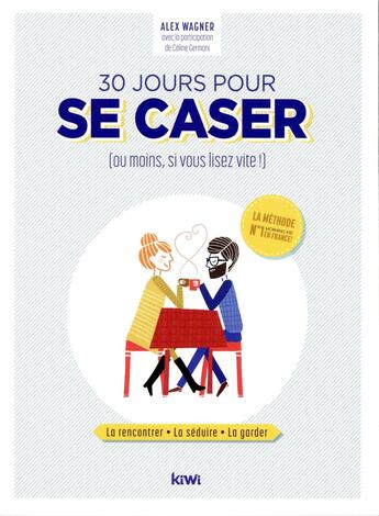 Couverture du livre « 30 jours pour se caser (ou moins, si vous lisez vite !) » de Alex Wagner aux éditions Kiwi