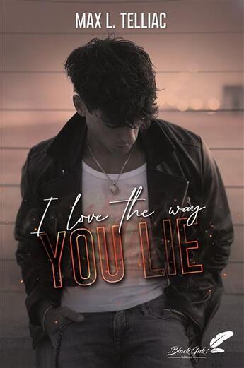 Couverture du livre « I love the way you lie » de Max Telliac aux éditions Black Ink