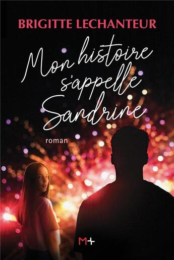 Couverture du livre « Mon histoire s'appelle Sandrine » de Brigitte Lechanteur aux éditions M+ Editions
