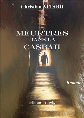 Couverture du livre « Meurtres dans la casbah » de Christian Attard aux éditions Dehache