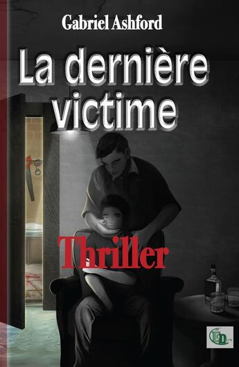 Couverture du livre « La dernière victime » de Gabriel Ashford aux éditions Douro