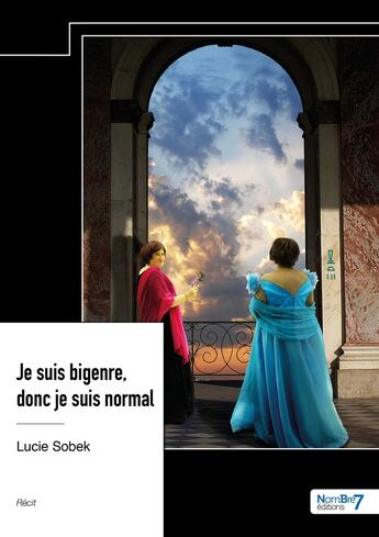 Couverture du livre « Je suis bigenre, donc je suis normal » de Lucie Sobek aux éditions Nombre 7