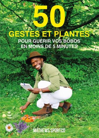 Couverture du livre « 50 gestes et plantes pour guérir vos bobos en moins de 5 minutes » de Mathews Sportco aux éditions Publishroom Factory