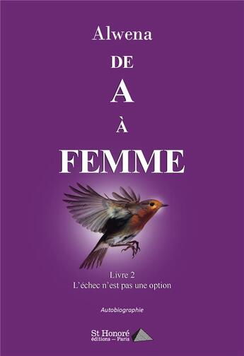 Couverture du livre « De a a femme - livre 2 -l echec n est pas une option » de Alwena aux éditions Saint Honore Editions