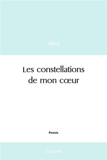 Couverture du livre « Les constellations de mon coeur » de Alnit Alnit aux éditions Edilivre