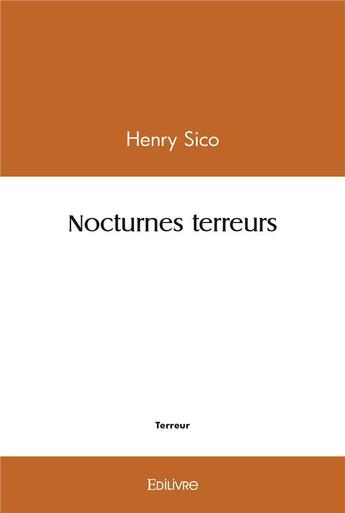 Couverture du livre « Nocturnes terreurs » de Sico Henry aux éditions Edilivre