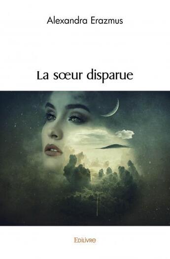 Couverture du livre « La soeur disparue » de Erazmus Alexandra aux éditions Edilivre