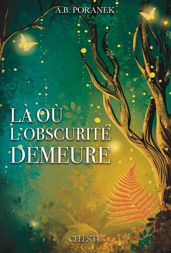 Couverture du livre « Là où l'obscurité demeure » de A.B. Poranek aux éditions Edition Celeste