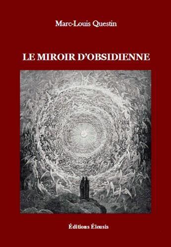 Couverture du livre « Le miroir d'obsidienne » de Marc-Louis Questin aux éditions Eleusis