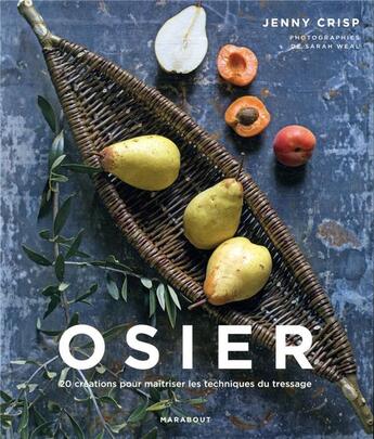 Couverture du livre « Osier ; 20 créations pour maîtriser les techniques du tressage » de Jenny Crips et Sarah Weal aux éditions Marabout