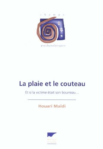 Couverture du livre « Plaie Et Le Couteau Et Si La Victime Etait Son Bourreau? (La) » de Houari Maïdi aux éditions Delachaux & Niestle