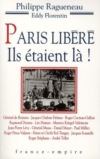 Couverture du livre « Paris libéré : ils étaient là » de Eddy Florentin et Philippe Ragueneau aux éditions France-empire