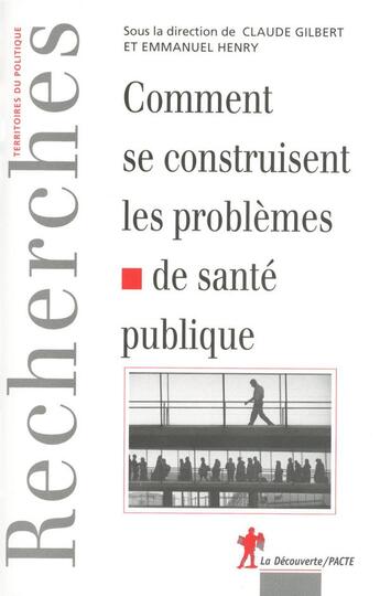 Couverture du livre « Comment se contruisent les problèmes de santé publique » de Claude Gilbert aux éditions La Decouverte