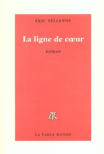 Couverture du livre « La ligne de coeur » de Eric Tellenne aux éditions Table Ronde