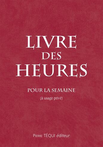 Couverture du livre « Livre des Heures - Pour la semaine » de  aux éditions Tequi