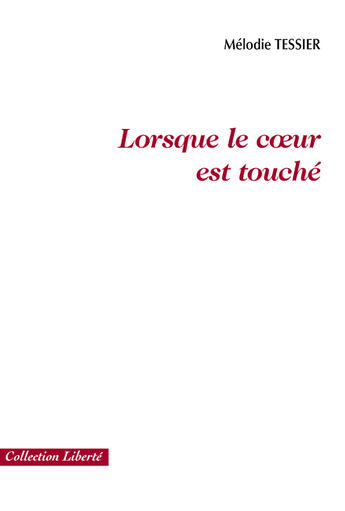 Couverture du livre « Lorsque le coeur est touché » de Melodie Tessier aux éditions Societe Des Ecrivains