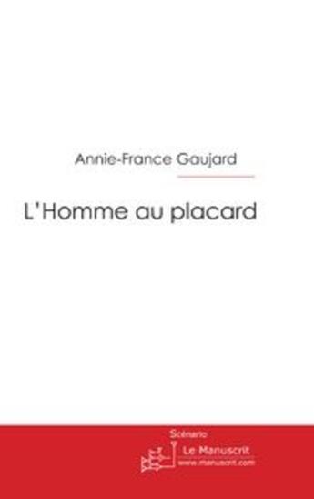 Couverture du livre « L'homme au placard » de Annie-France Gaujard aux éditions Le Manuscrit