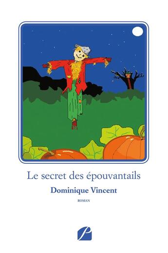 Couverture du livre « Le secret des épouvantails » de Dominique Vincent aux éditions Editions Du Panthéon