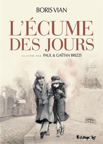 Couverture du livre « L'écume des jours » de Paul Brizzi et Gaetan Brizzi aux éditions Futuropolis