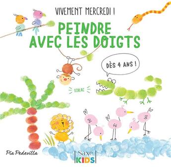 Couverture du livre « Vivement mercredi ! : peindre avec les doigts » de Pia Pedevilla aux éditions De Saxe