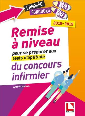 Couverture du livre « Remise à niveau pour se préparer aux tests d'aptitude du concours infirmier (édition 2018/2019) » de Andre Combres aux éditions Lamarre