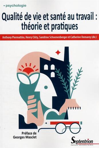 Couverture du livre « Qualité de vie et santé au travail : théorie et pratiques » de Sandrine Schoenenberger et Anthony Piermatteo et Henry Clety et Catherine Demarey aux éditions Pu Du Septentrion