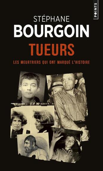 Couverture du livre « Tueurs ; les meurtriers qui ont marqué l'histoire » de Stephane Bourgoin aux éditions Points