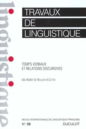 Couverture du livre « Revue Internationale De Linguistique Francaise N.39 ; Temps Verbaux Et Relations Discursives » de Revue Internationale De Linguistique Francaise aux éditions Duculot