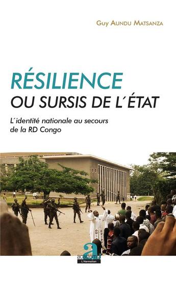 Couverture du livre « Résilience ou sursis de l'état ; l'identité nationale au secours de la RD Congo » de Guy Aundu Matsanza aux éditions Academia