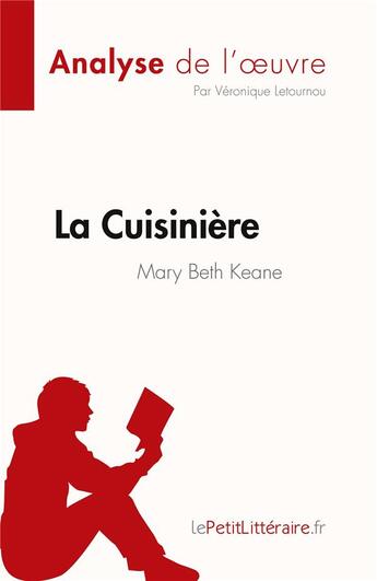 Couverture du livre « La cuisinière de Mary Beth Keane : résumé complet et analyse détaillée de l'oeuvre » de Veronique Letournou aux éditions Lepetitlitteraire.fr