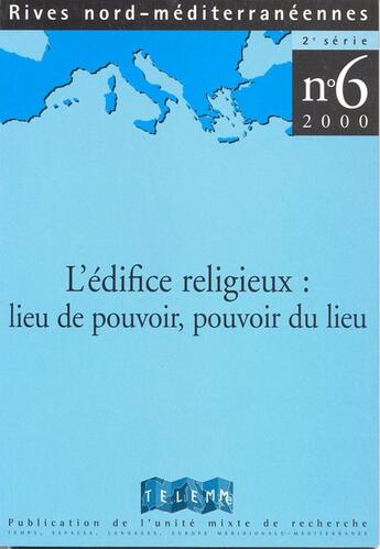 Couverture du livre « RIVES NORD MEDITERRANEENNES T.6 ; l'édifice religieux ; lieu de pouvoir, pouvoir du lieu » de Pascal Julien aux éditions Telemme