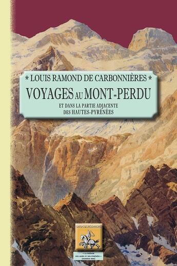 Couverture du livre « Voyages au Mont-Perdu ; et dans la partie adjacente des hautes-pyrenees » de Louis Ramond De Carbonnieres aux éditions Editions Des Regionalismes