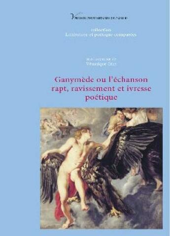 Couverture du livre « Ganymède ou l'échanson. Rapt, ravissement et ivresse poétique » de Veronique Gely aux éditions Pu De Paris Nanterre