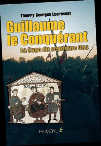 Couverture du livre « GUILLAUME LE CONQUERANT » de Georges Leprevost aux éditions Heimdal