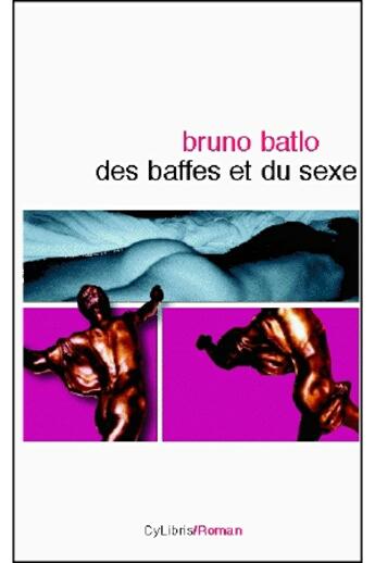 Couverture du livre « Des Baffes Et Du Sexe » de Bruno Batlo aux éditions Cylibris