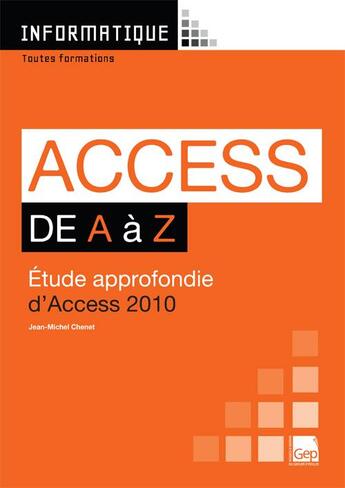 Couverture du livre « Access 2010 de A à Z ; étude approfondie d'Access 2010 » de Jean-Michel Chenet aux éditions Gep