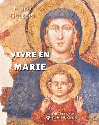 Couverture du livre « Vivre en Marie » de Joel Guibert aux éditions Carmel