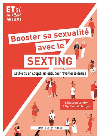 Couverture du livre « Booster sa sexualité avec le sexting : Seul·e ou en couple, un outil pour réveiller le désir ! » de Sebastien Landry et Cyrille Heimburger aux éditions In Press