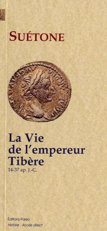 Couverture du livre « La vie de l'empereur Tibère (14-37 ap. J.C.) » de Suetone aux éditions Paleo