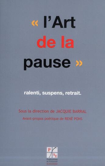 Couverture du livre « Art de la pause » de Jacquie Barral aux éditions Pu De Saint Etienne