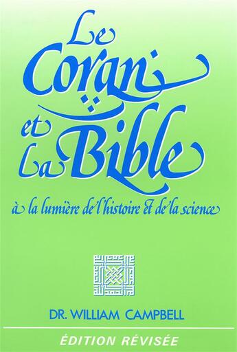 Couverture du livre « Le coran et la bible a la lumiere de l'histoire et de la science » de William Campbell aux éditions Farel