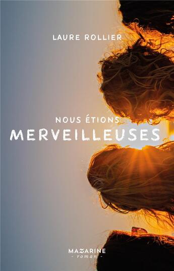 Couverture du livre « Nous étions merveilleuses » de Laure Rollier aux éditions Mazarine