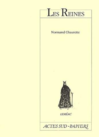 Couverture du livre « Les reines » de Chaurette Normand aux éditions Actes Sud